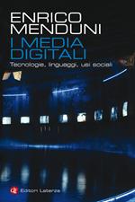 I media digitali. Tecnologie, linguaggi, usi sociali