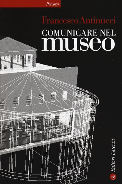 Comunicare nel museo - Francesco Antinucci - copertina
