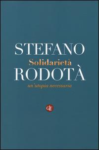 Solidarietà. Un'utopia necessaria - Stefano Rodotà - copertina