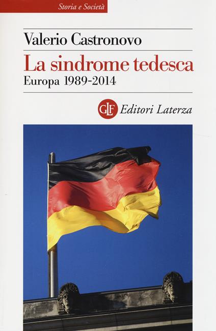 La sindrome tedesca. Europa 1989-2014 - Valerio Castronovo - copertina
