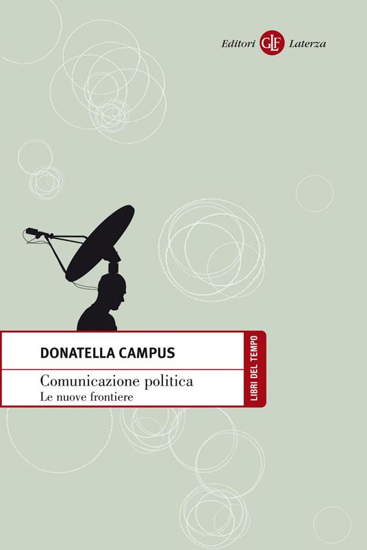 Comunicazione politica. Le nuove frontiere - Donatella Campus - ebook