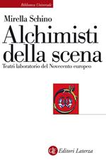 Alchimisti della scena. Teatri laboratorio del Novecento europeo