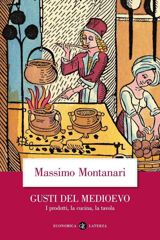 Gusti del Medioevo. I prodotti, la cucina, la tavola - Massimo Montanari - copertina