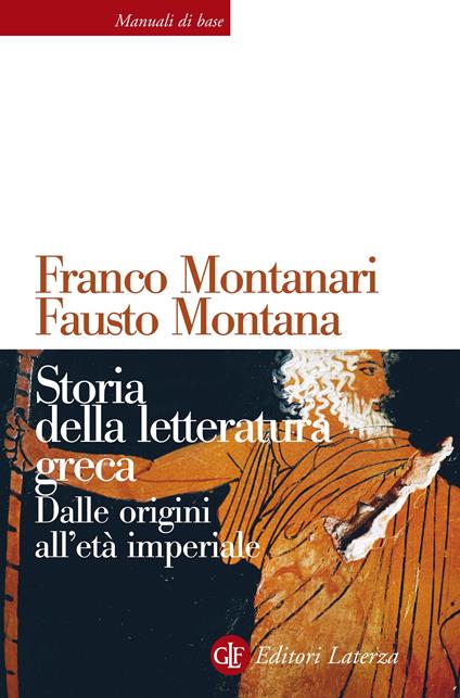 Storia della letteratura greca. Dalle origini all'età imperiale - Fausto Montana,Franco Montanari - ebook