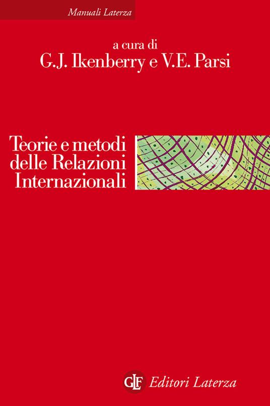 Teorie e metodi delle relazioni internazionali. La disciplina e la sua evoluzione - G. John Ikenberry,Vittorio Emanuele Parsi - ebook