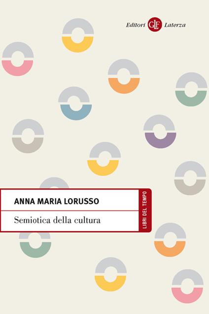 Semiotica della cultura - Anna Maria Lorusso - ebook