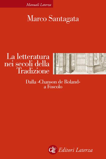 La letteratura nei secoli della tradizione. Dalla «Chanson de Roland» a Foscolo - Marco Santagata - ebook