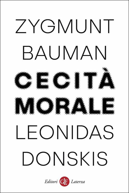 Cecità morale. La perdita di sensibilità nella modernità liquida - Zygmunt Bauman,Leonidas Donskis - copertina