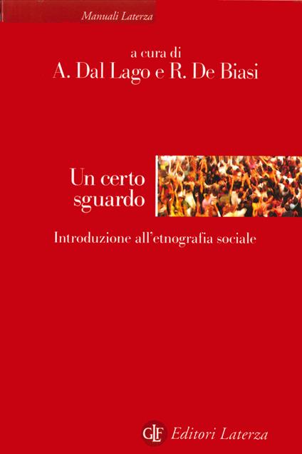 Un certo sguardo. Introduzione all'etnografia sociale - Alessandro Dal Lago,Rocco De Biasi - ebook