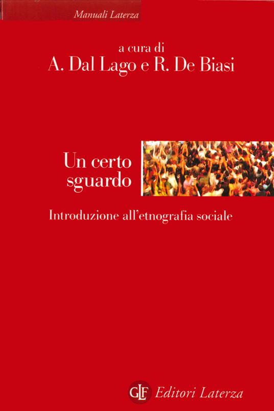 Un certo sguardo. Introduzione all'etnografia sociale - Alessandro Dal Lago,Rocco De Biasi - ebook