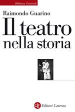 Il teatro nella storia. Gli spazi, le culture, la memoria