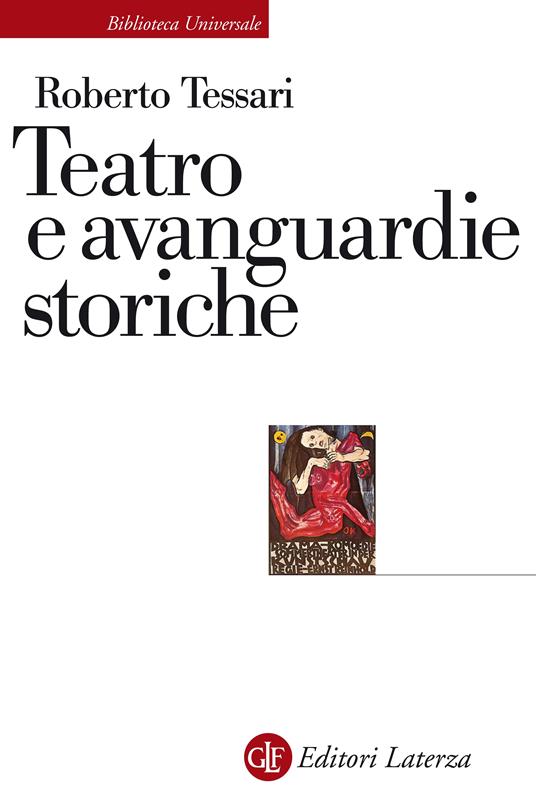 Teatro e avanguardie storiche. Traiettorie dell'eresia - Roberto Tessari - ebook