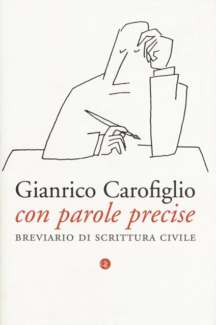 Con parole precise. Breviario di scrittura civile - Gianrico Carofiglio - copertina