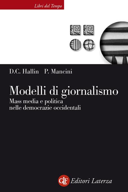Modelli di giornalismo. Mass media e politica nelle democrazie occidentali - Daniel C. Hallin,Paolo Mancini,Silvia Marini - ebook