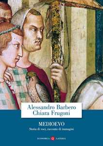 Libro Medioevo. Storia di voci, racconto di immagini Alessandro Barbero Chiara Frugoni