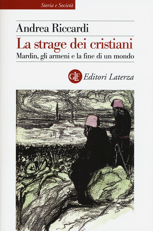 La strage dei cristiani. Mardin, gli armeni e la fine di un mondo - Andrea Riccardi - copertina