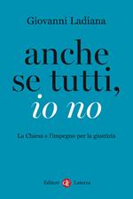 Anche se tutti, io no. La Chiesa e l'impegno per la giustizia