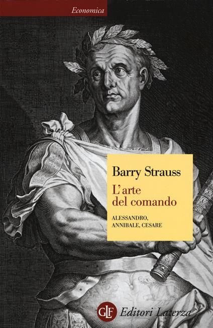 L' arte del comando. Alessandro, Annibale, Cesare - Barry Strauss - copertina