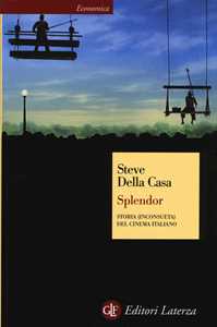 Libro Splendor. Storia (inconsueta) del cinema italiano Steve Della Casa