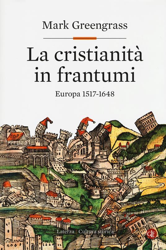 La cristianità in frantumi. Europa 1517-1648 - Mark Greengrass - copertina