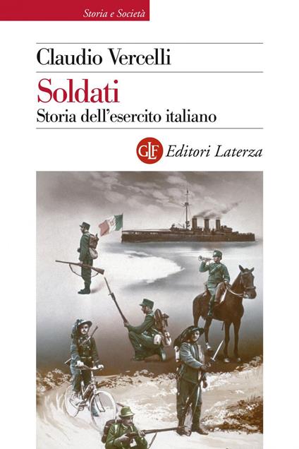 Soldati. Storia dell'esercito italiano - Claudio Vercelli - copertina