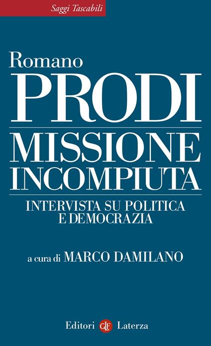 Missione incompiuta. Intervista su politica e democrazia - Romano Prodi,Marco Damilano - ebook