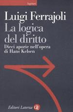 La logica del diritto. Dieci aporie nell'opera di Hans Kelsen