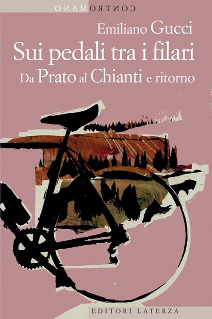 Sui pedali tra i filari. Da Prato al Chianti e ritorno - Emiliano Gucci - ebook