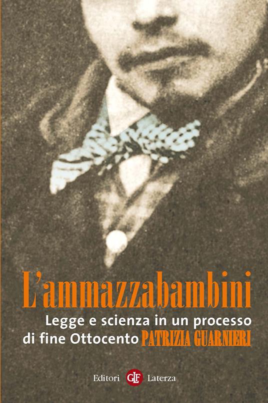 L' ammazzabambini. Legge e scienza in un processo di fine Ottocento - Patrizia Guarnieri - ebook