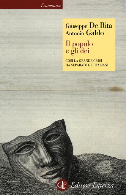 Il popolo e gli dei. Così la Grande Crisi ha separato gli italiani - Giuseppe De Rita,Antonio Galdo - copertina