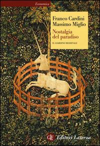 Nostalgia del paradiso. Il giardino medievale - Franco Cardini,Massimo Miglio - copertina