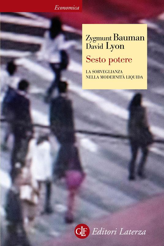 Sesto potere. La sorveglianza nella modernità liquida - Zygmunt Bauman,David Lyon,Marco Cupellaro - ebook