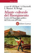 Atlante culturale del Risorgimento. Lessico del linguaggio politico dal Settecento all'Unità