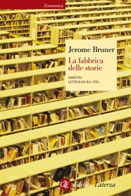 La fabbrica delle storie. Diritto, letteratura, vita