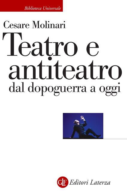 Teatro e antiteatro dal dopoguerra a oggi - Cesare Molinari - ebook
