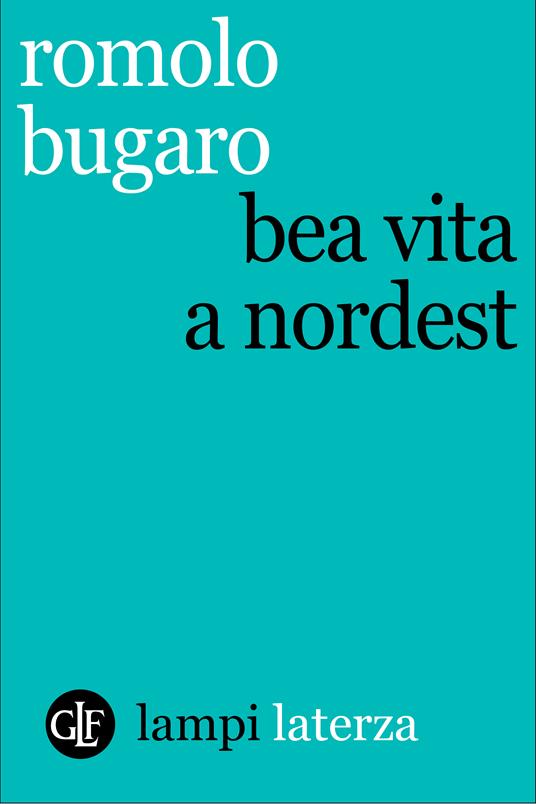 Bea vita a Nordest - Romolo Bugaro - ebook