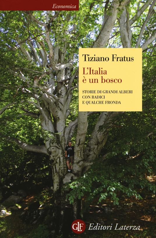 L'Italia è un bosco. Storie di grandi alberi con radici e qualche fronda - Tiziano Fratus - copertina