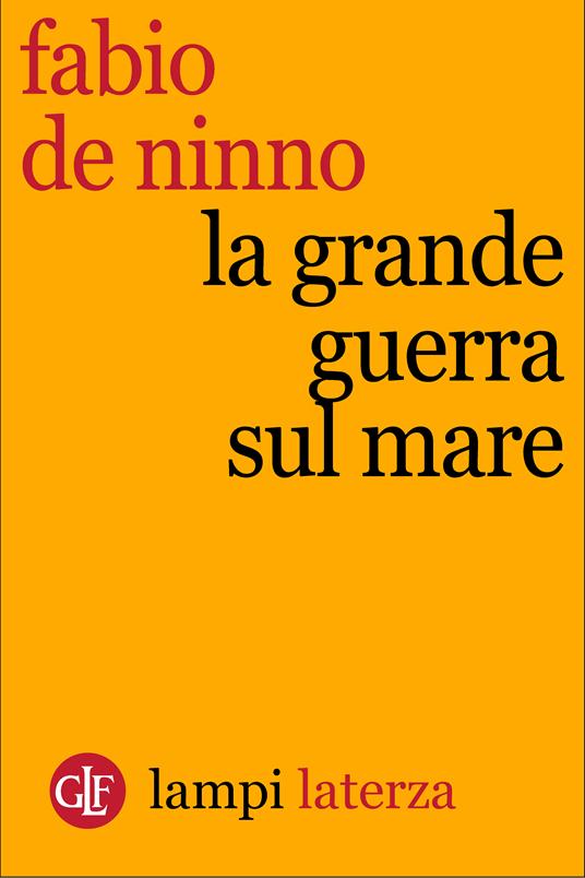 La Grande Guerra sul mare - Fabio De Ninno - ebook
