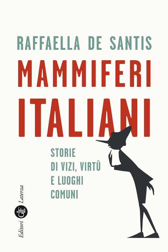 Mammiferi italiani. Storie di vizi, virtù e luoghi comuni - Raffaella De Santis - ebook