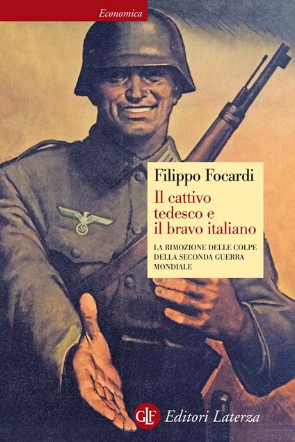 Il cattivo tedesco e il bravo italiano. La rimozione delle colpe della Seconda guerra mondiale - Filippo Focardi - ebook