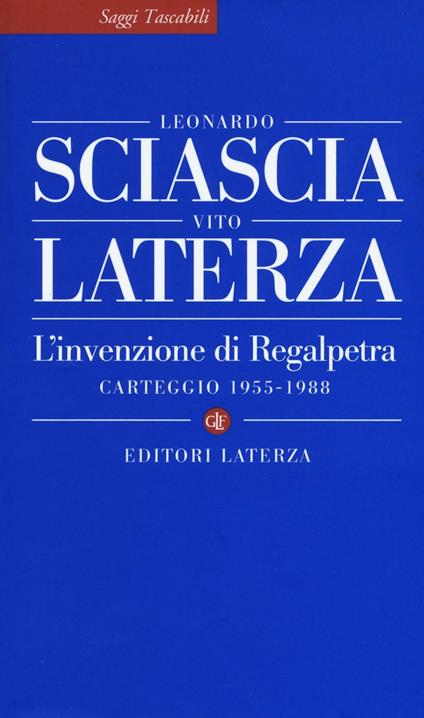 L'invenzione di Regalpetra. Carteggio 1955-1988 - Leonardo Sciascia,Vito Laterza - copertina