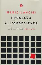 Processo all'obbedienza. La vera storia di don Milani