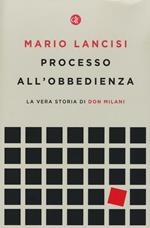 Processo all'obbedienza. La vera storia di don Milani