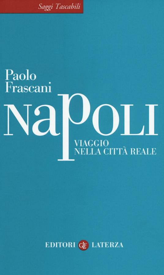Napoli. Viaggio nella città reale - Paolo Frascani - copertina