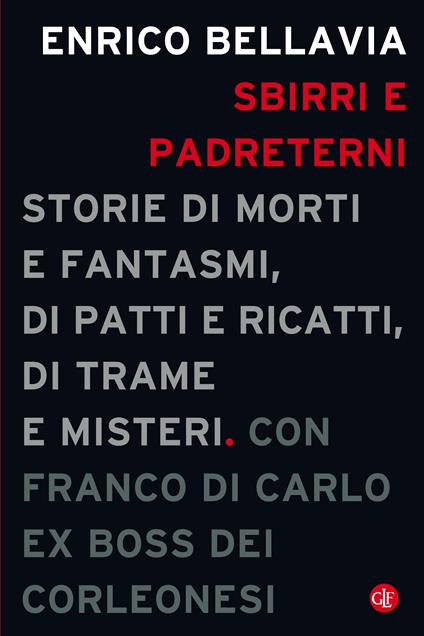 Sbirri e padreterni. Storie di morti e fantasmi, di patti e ricatti, di trame e misteri - Enrico Bellavia,Franco Di Carlo - ebook