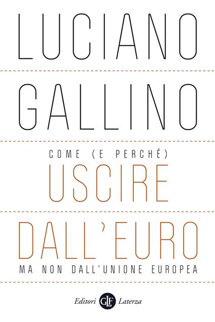 Come (e perché) uscire dall'euro, ma non dall'Unione europea - Luciano Gallino - ebook
