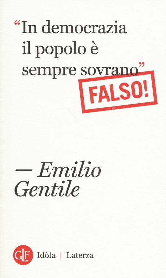 "In democrazia il popolo è sempre sovrano" Falso! - Emilio Gentile - copertina