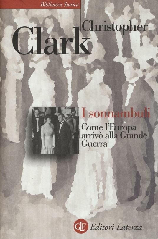 I sonnambuli. Come l'Europa arrivò alla Grande guerra - Christopher Clark - copertina