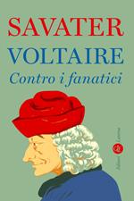 Voltaire. Contro i fanatici