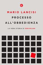 Processo all'obbedienza. La vera storia di don Milani